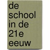 De school in de 21e eeuw by K. de Graaf