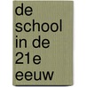 De school in de 21e eeuw door K. de Graaf