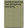 beeldverwerking met Photoshop Elements door G. Fasseur