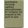 Quantitative micrichip capillary electrophoresis for inorganic ion analysis at the point of care by Unknown