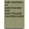 High resolution UV spectroscopy and laser-focused nanofabrication door G. Myszkiewicz