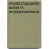 Maatschappelijk actief in moskeeverband by R. Edinga