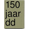 150 jaar DD door Onbekend