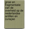 Groei en fragmentatie van de overheid op de Nederlandse Antillen en Curaçao door M. Goede