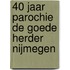 40 jaar Parochie de Goede Herder Nijmegen