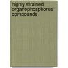 Highly Strained Organophosphorus Compounds by J.C. Slootweg