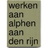Werken aan Alphen aan den Rijn