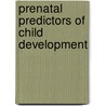 Prenatal Predictors of Child Development by B.M. Gutteling
