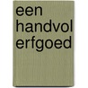 Een handvol erfgoed door Onbekend