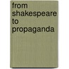 From Shakespeare to Propaganda by Unknown
