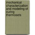 Mechanical Characterization and Modeling of Curing Thermosets