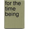For the time being by F. Koster