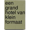 Een grand hotel van klein formaat door J.J.B. Schwertasek