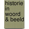 Historie in Woord & Beeld by Unknown
