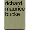 Richard Maurice Bucke door J.H. Coyne