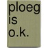 Ploeg is O.K.