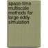 Space-Time Multiscale Methods for Large Eddy Simulation