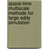 Space-Time Multiscale Methods for Large Eddy Simulation by E.A. Munts
