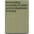 Reconciling Nondeterministic and Probabilistic Choices