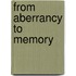 From Aberrancy to Memory