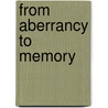From Aberrancy to Memory by K.W. Patberg