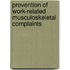 Prevention of work-related musculoskeletal complaints