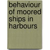 Behaviour of moored ships in harbours door W. van der Molen