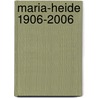 Maria-Heide 1906-2006 by Unknown