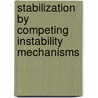Stabilization by Competing Instability Mechanisms by N.J.M. Valkhoff
