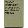 Focused Information Access using XML Element Retrieval door B. Sigurbjornsson