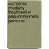 Combined modality treatment of pseudomyxoma peritonei