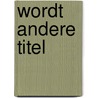 Wordt andere titel by E.J. van Bel