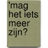 'Mag het iets meer zijn?
