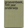 Groevenbeek, 100 Jaar Onderwijs by Unknown