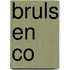 Bruls en Co