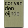 Cor van den Eijnde door J.N.M. van den Eijnde