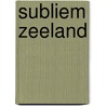 Subliem Zeeland by Unknown