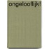 Ongelooflijk!