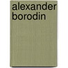 Alexander Borodin by W.G. Vijvers