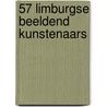 57 Limburgse beeldend kunstenaars door J. Schurgers