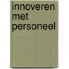 Innoveren met personeel door P. Rooze
