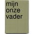 Mijn onze vader