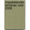 Mayakelender Almanac voor 2008 door C.J. Calleman