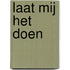 Laat Mij het doen