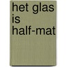 Het glas is half-mat door B. Grin