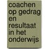 Coachen op gedrag en resultaat in het onderwijs
