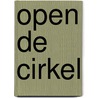 Open de Cirkel door Wilco de Schouwer