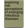 Exploring risk perceptions of emerging infectious diseases door O. de Zwart