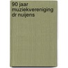 90 jaar muziekvereniging Dr Nuijens door C.P. Kok