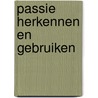 Passie Herkennen en Gebruiken door T. Vermeulen